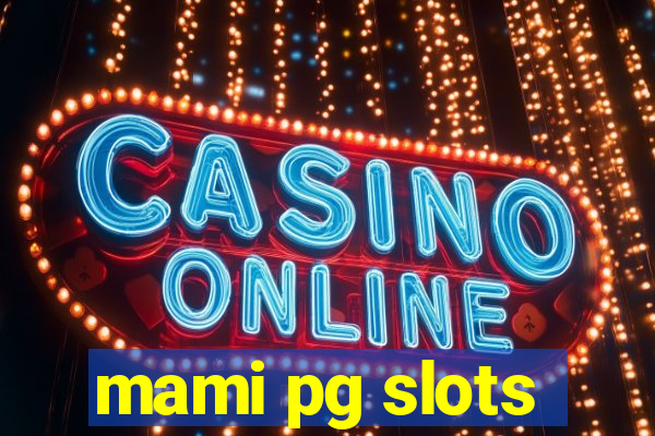 mami pg slots